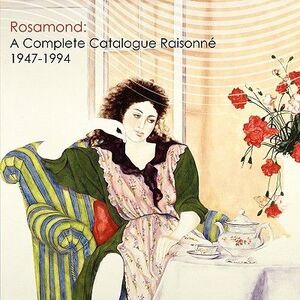 Rosamond: A Complete Catalogue Raisonne, 1947-1994 -- Rosamond